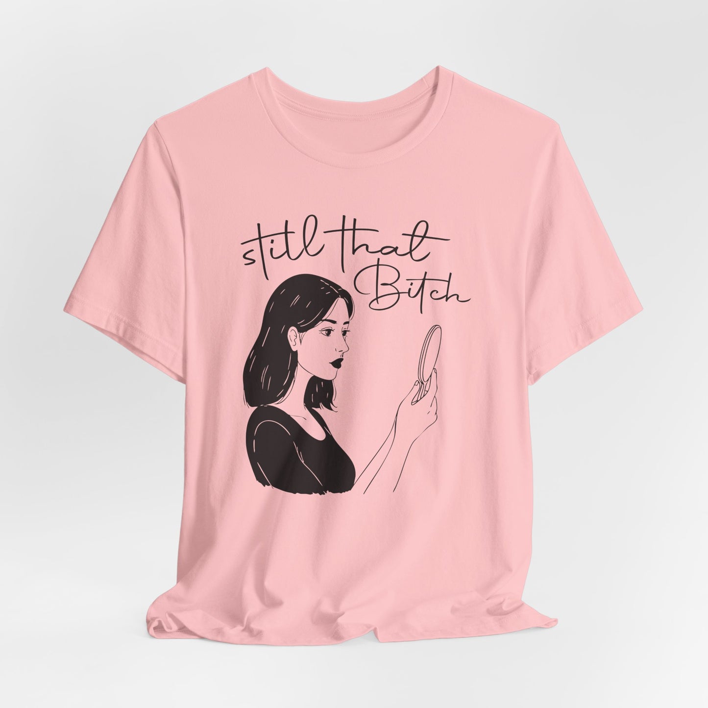 Still That Bitch | Jersey Short Sleeve Tee