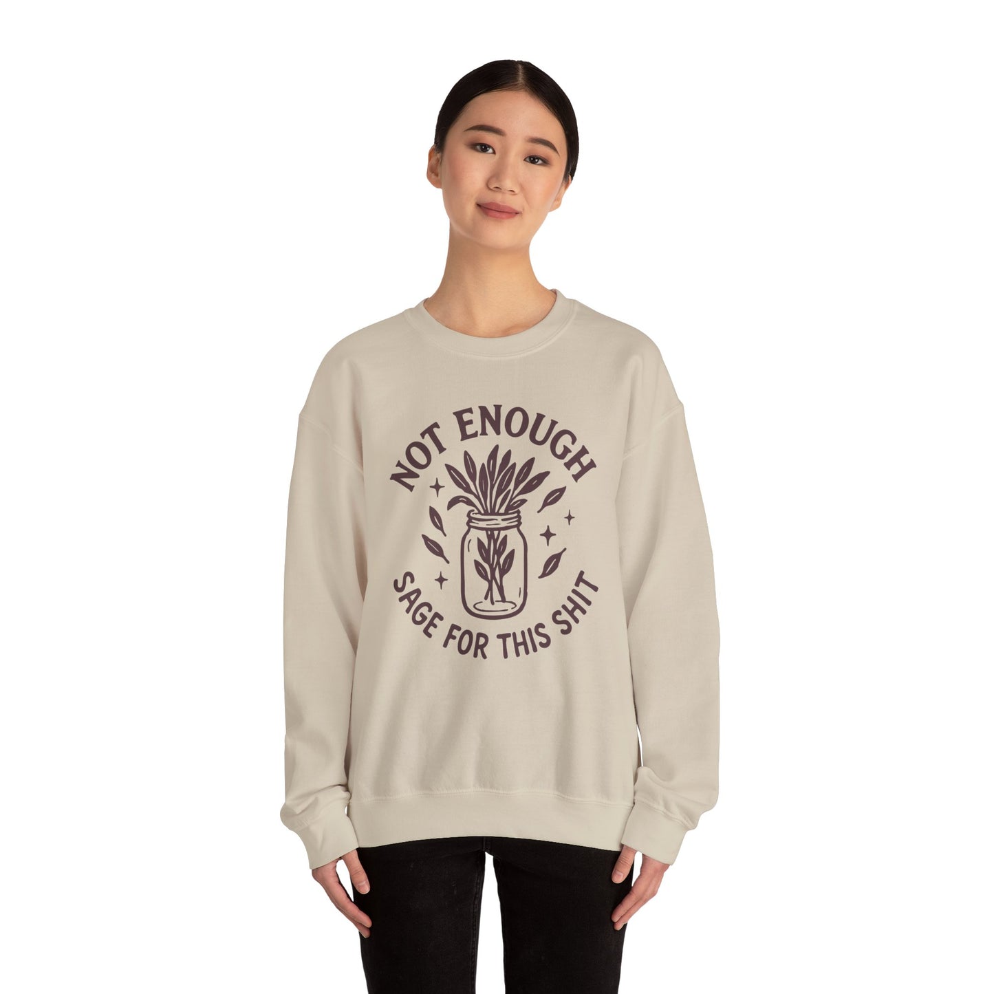 Not Enough Sage for This Shit | Crewneck Sweatshirt