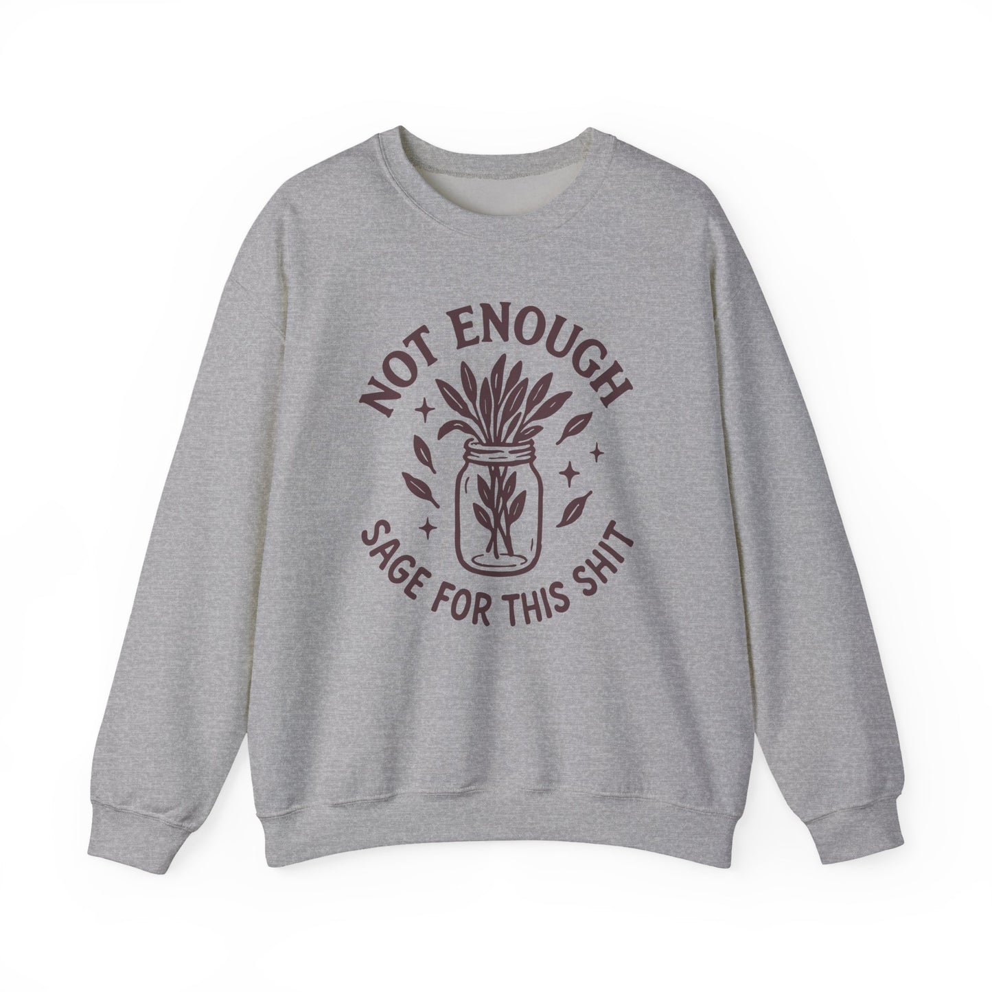 Not Enough Sage for This Shit | Crewneck Sweatshirt