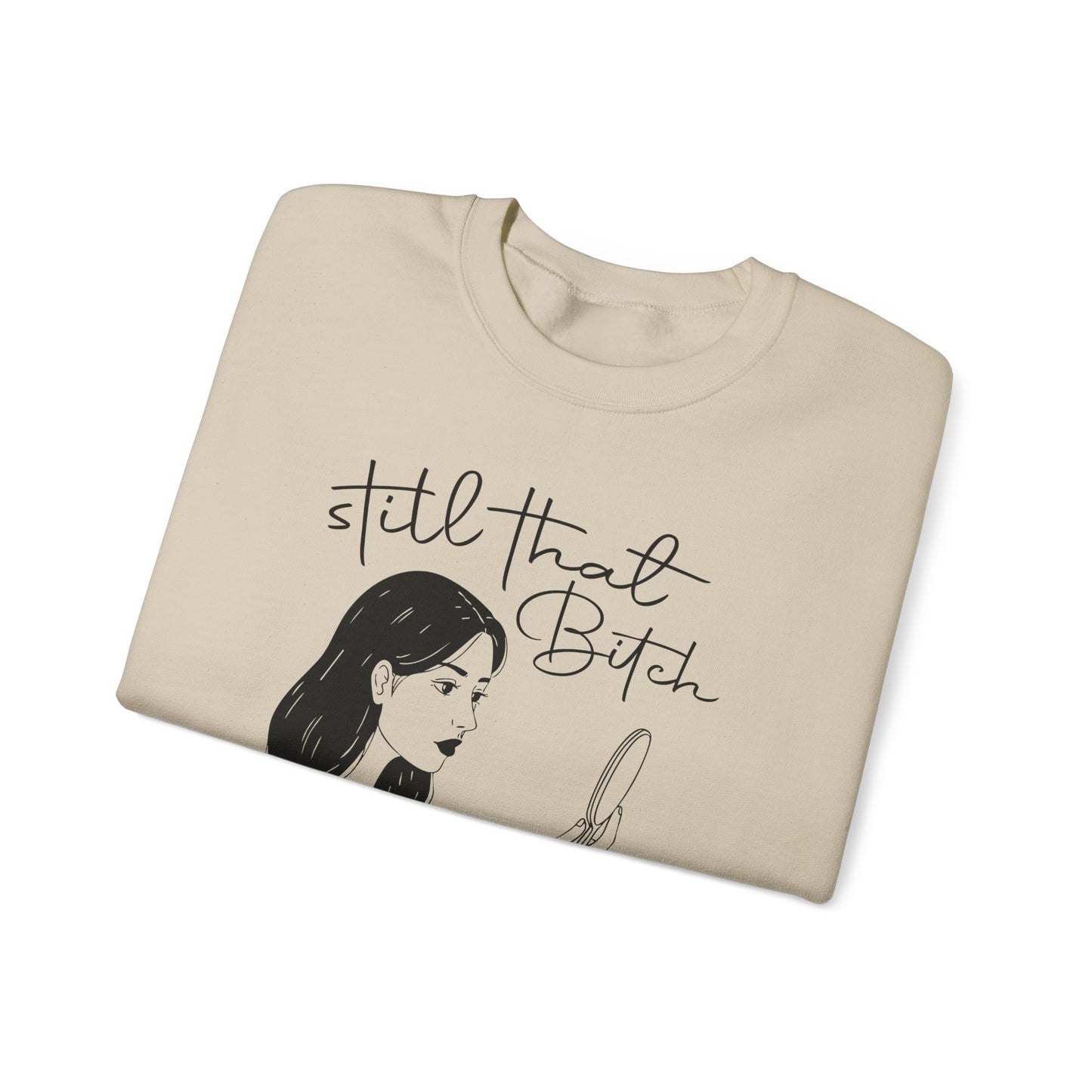 Still That Bitch | Crewneck Sweatshirt