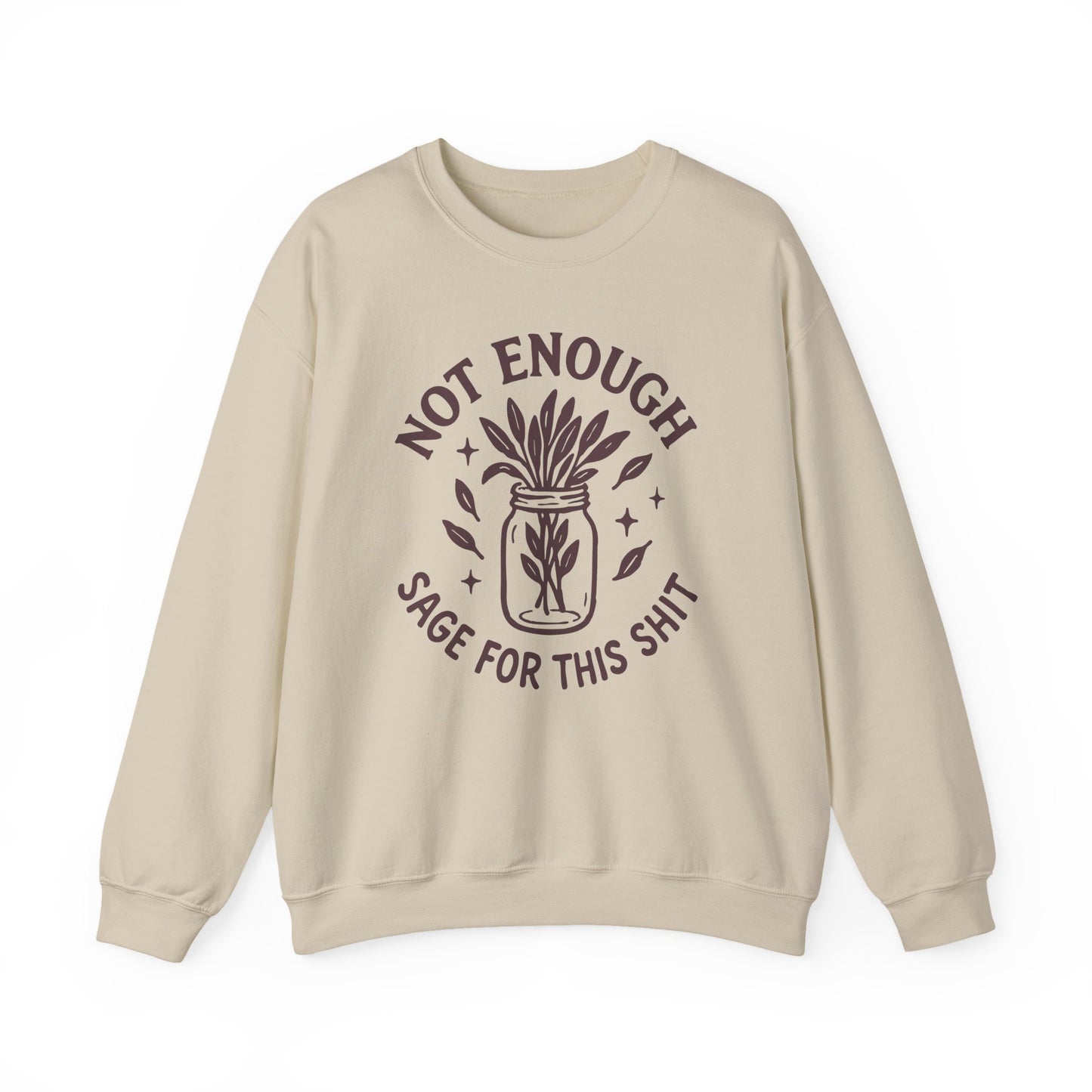 Not Enough Sage for This Shit | Crewneck Sweatshirt