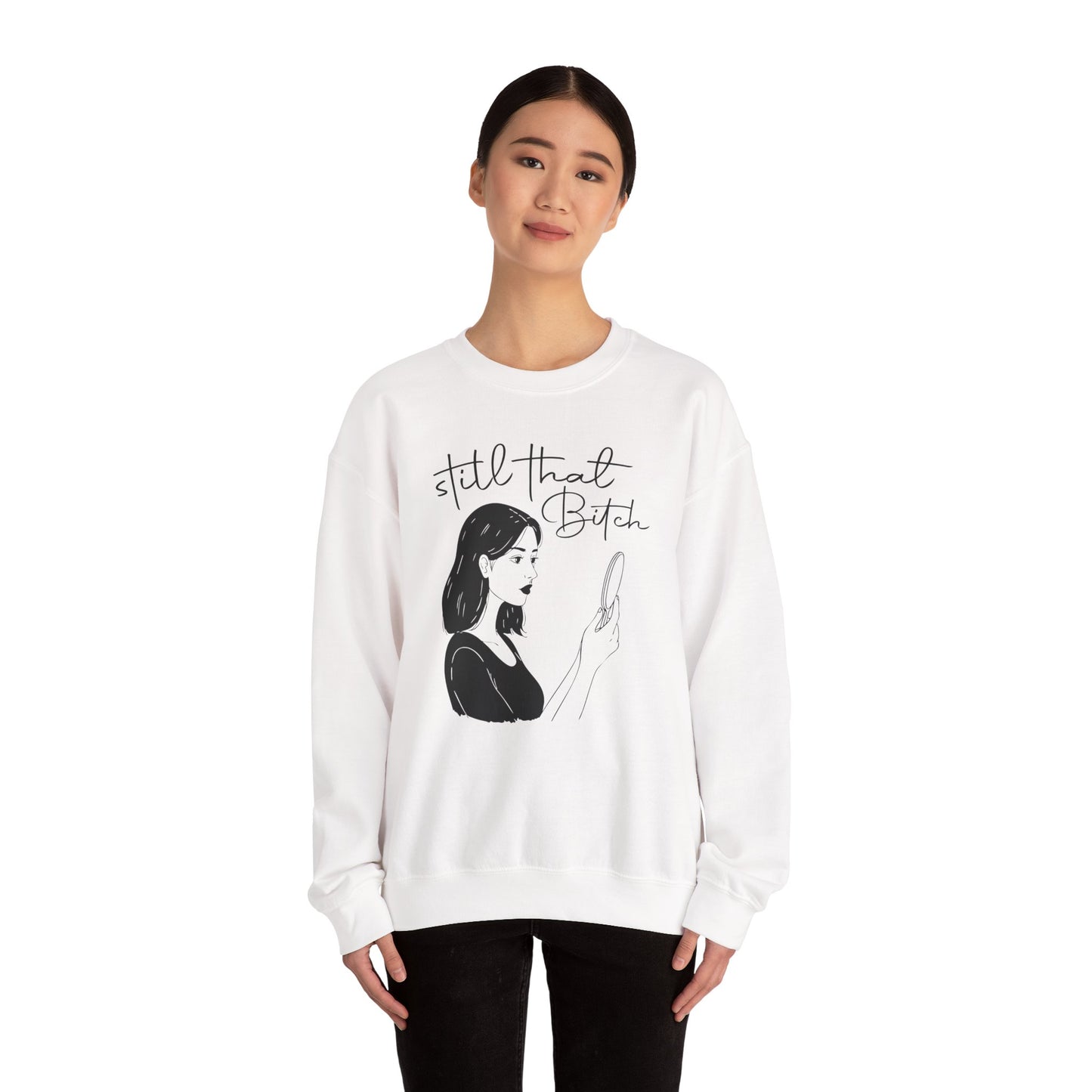 Still That Bitch | Crewneck Sweatshirt
