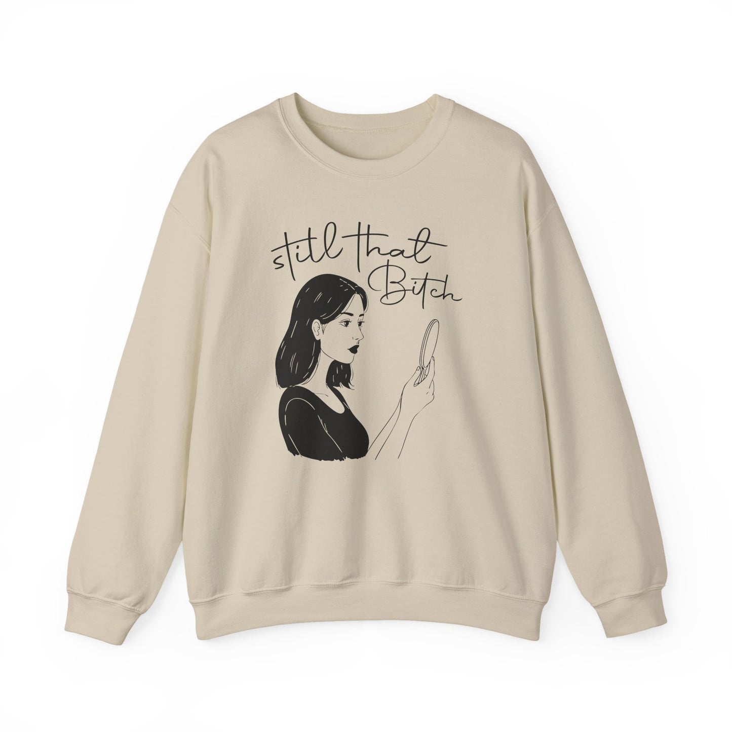 Still That Bitch | Crewneck Sweatshirt