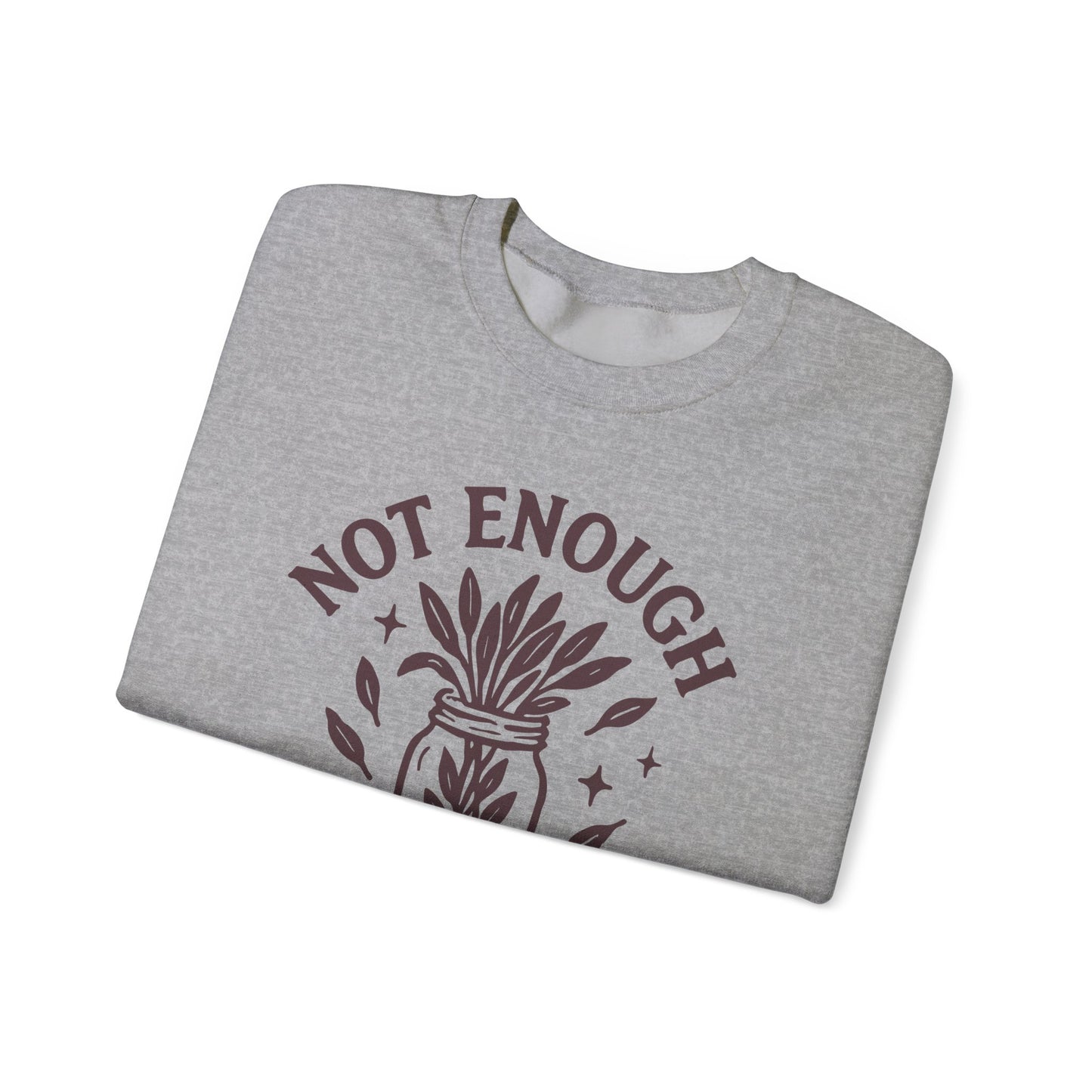 Not Enough Sage for This Shit | Crewneck Sweatshirt