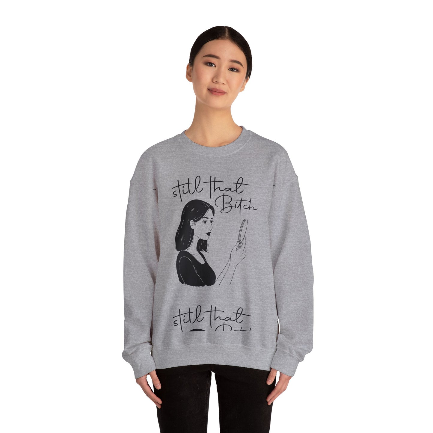 Still That Bitch | Crewneck Sweatshirt