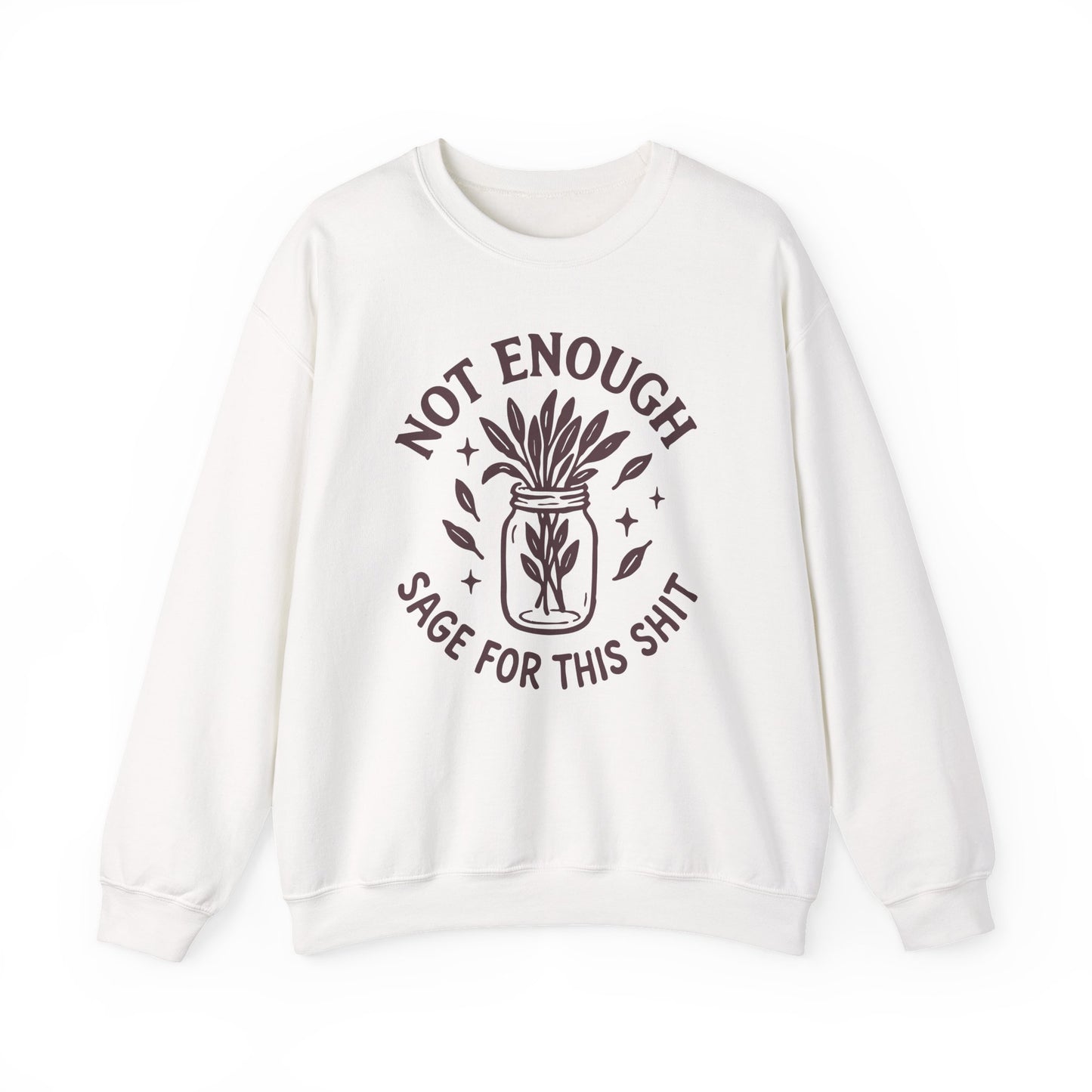 Not Enough Sage for This Shit | Crewneck Sweatshirt