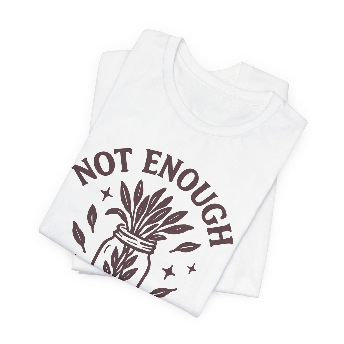 Not Enough Sage For This Shit | T-Shirt