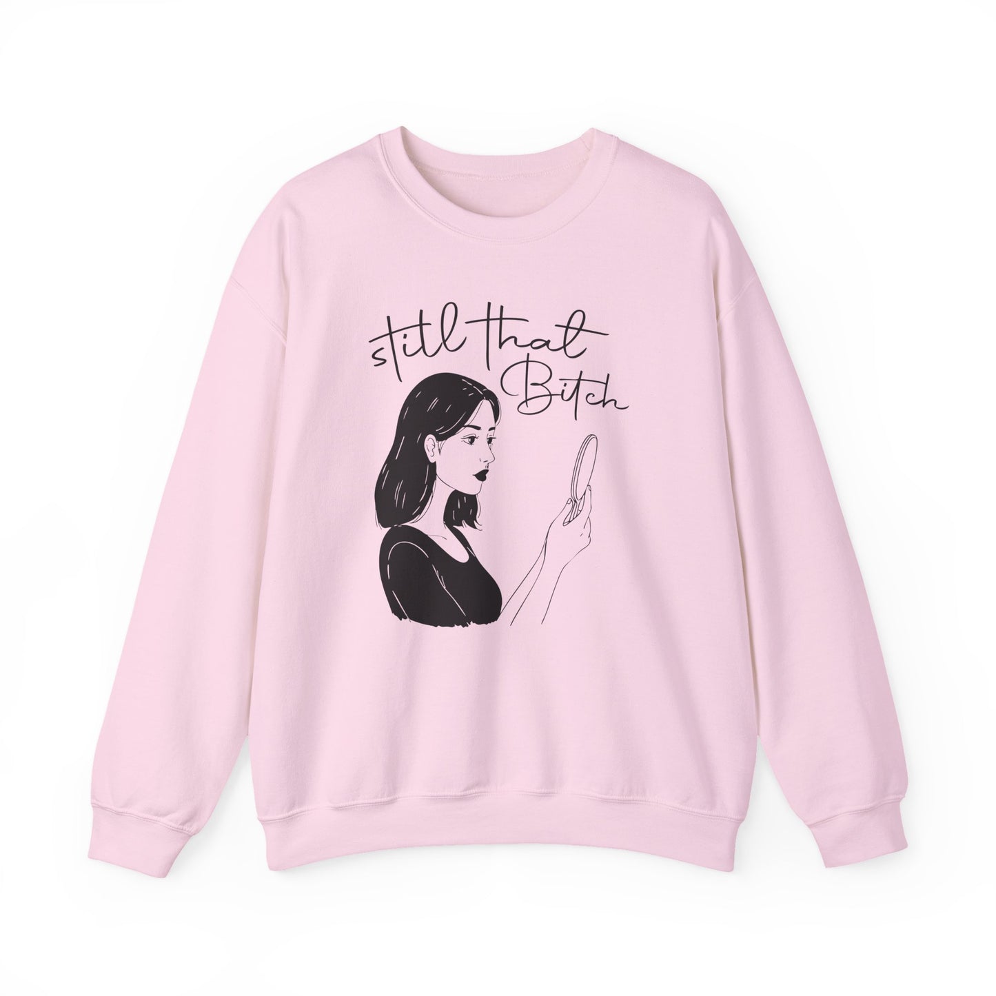 Still That Bitch | Crewneck Sweatshirt