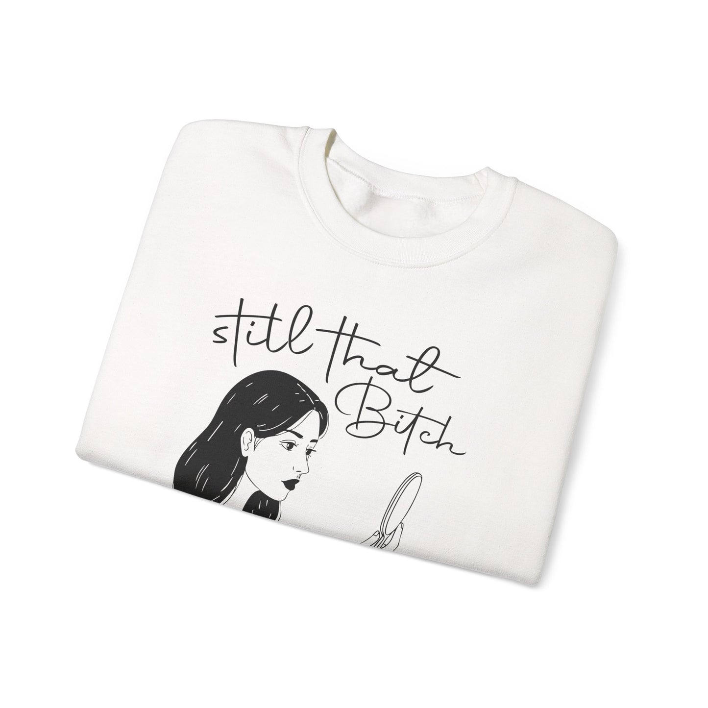 Still That Bitch | Crewneck Sweatshirt