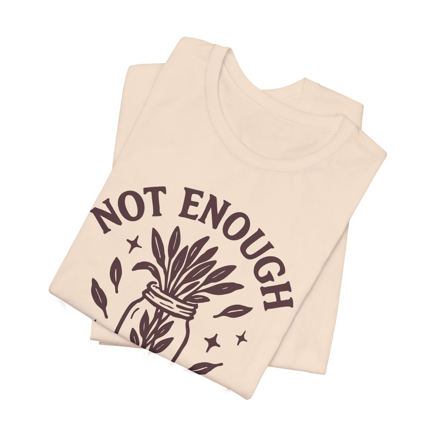 Not Enough Sage For This Shit | T-Shirt
